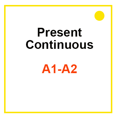 Present Continuous A1-A2