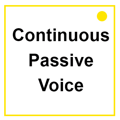 Continuous Passive Voice