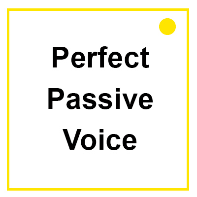 Perfect Passive Voice