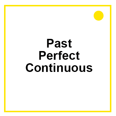 Past Perfect Continuous